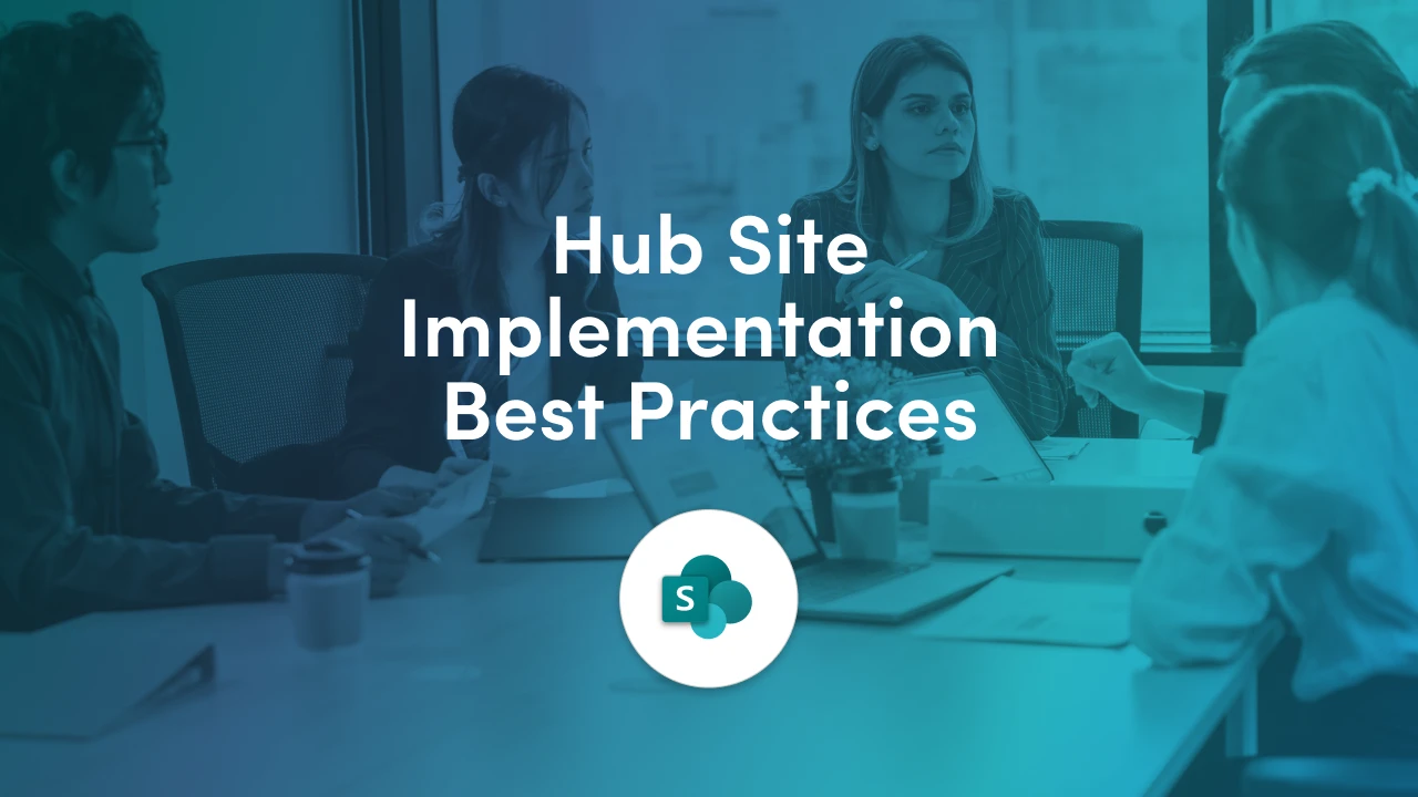 SharePoint hub sites best practices for planning IA, naming, navigation and associations, plus common rollout challenges and how to solve them.