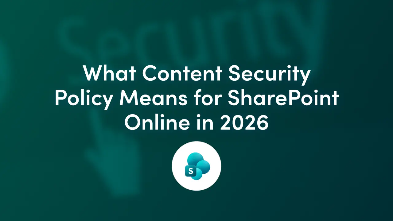 SharePoint Online Content Security Policy enforcement starts March 1, 2026. See what it blocks, how SPFx is affected, and how to test and trust script sources.