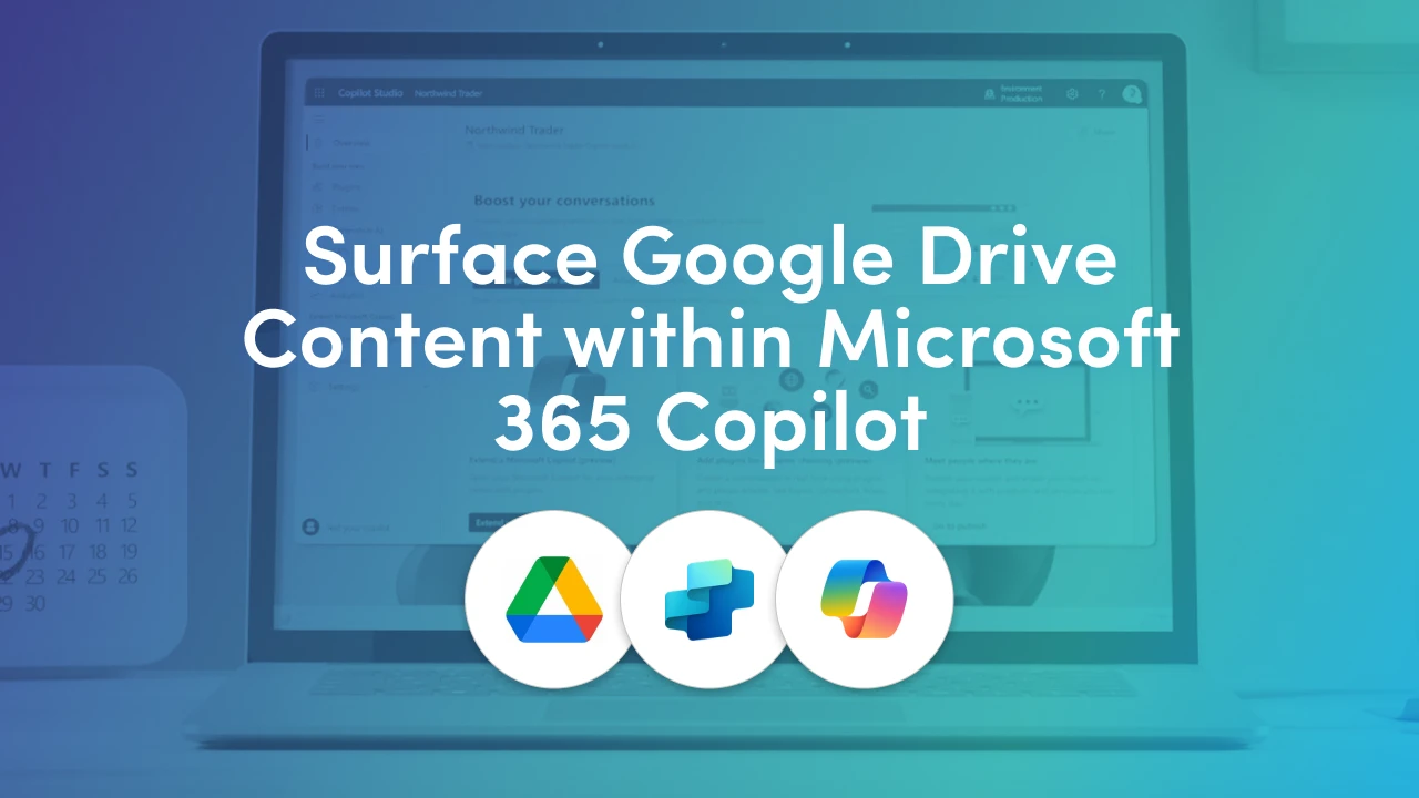 Google Drive content in Microsoft 365 Copilot, step by step: set up the Google Drive Copilot connector, then build and publish a Copilot Studio agent.