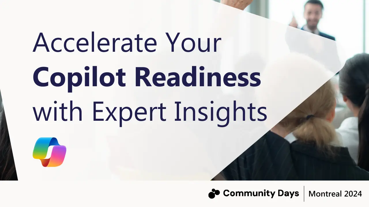 Your Guide to Navigate Technical Readiness for Copilot | M365 Community Conference Recap