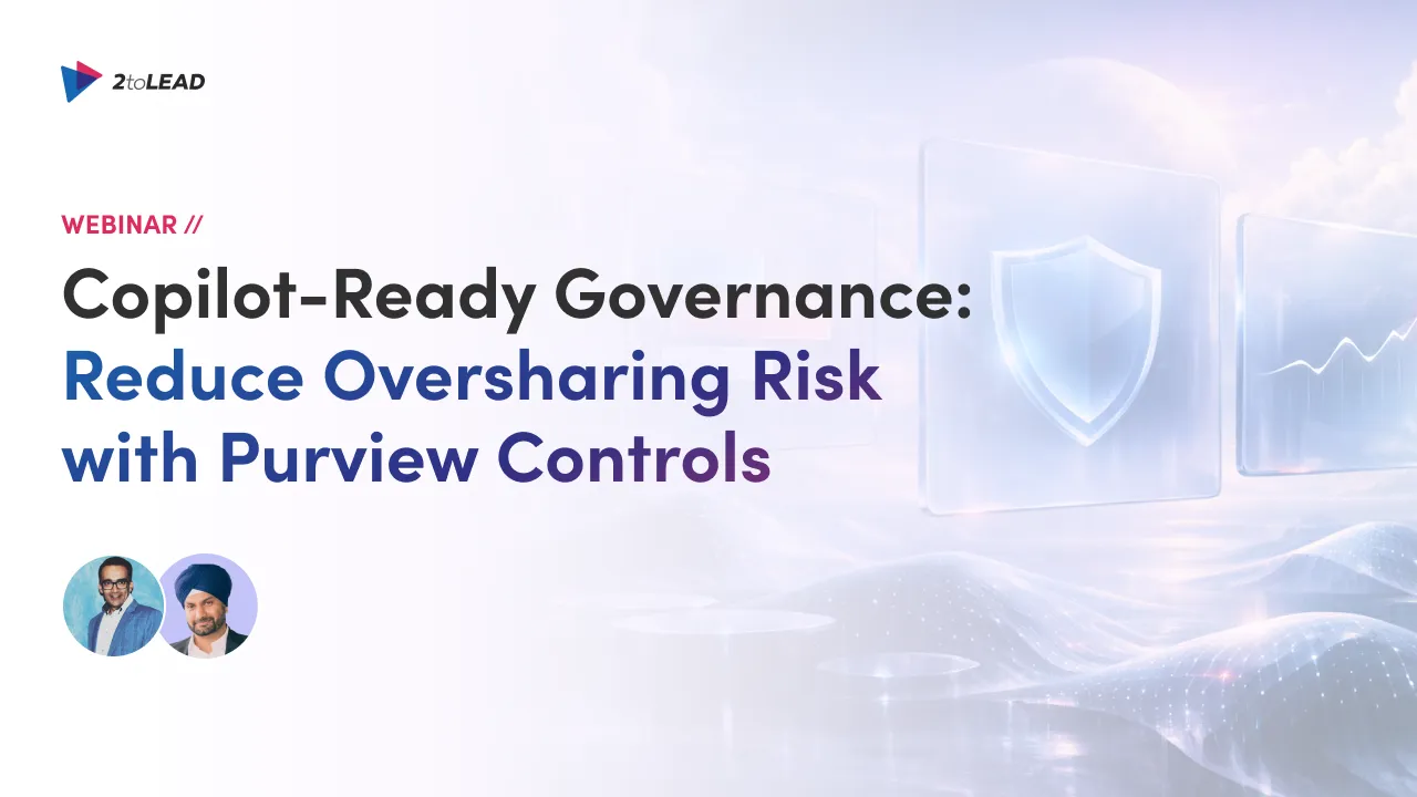 Copilot-Ready Governance: Reduce Oversharing Risk with Purview Controls