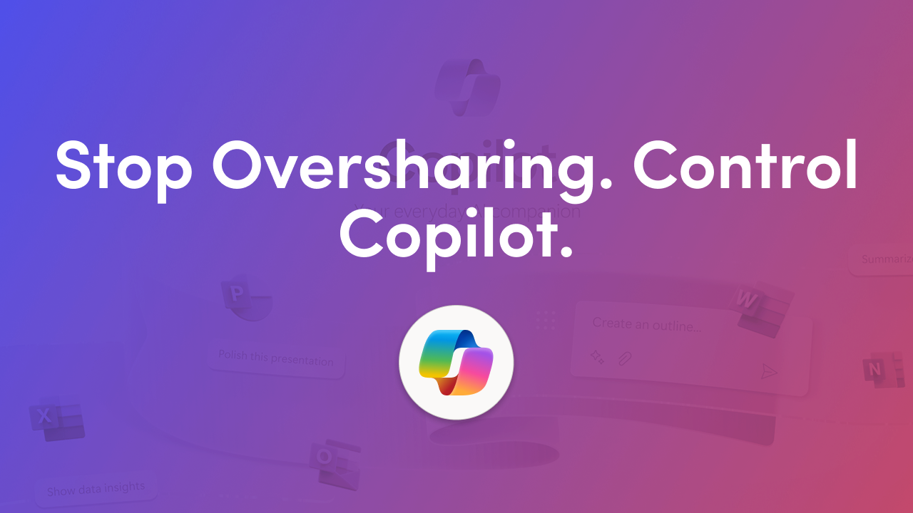 Mitigate Oversharing Before Copilot Finds It for You