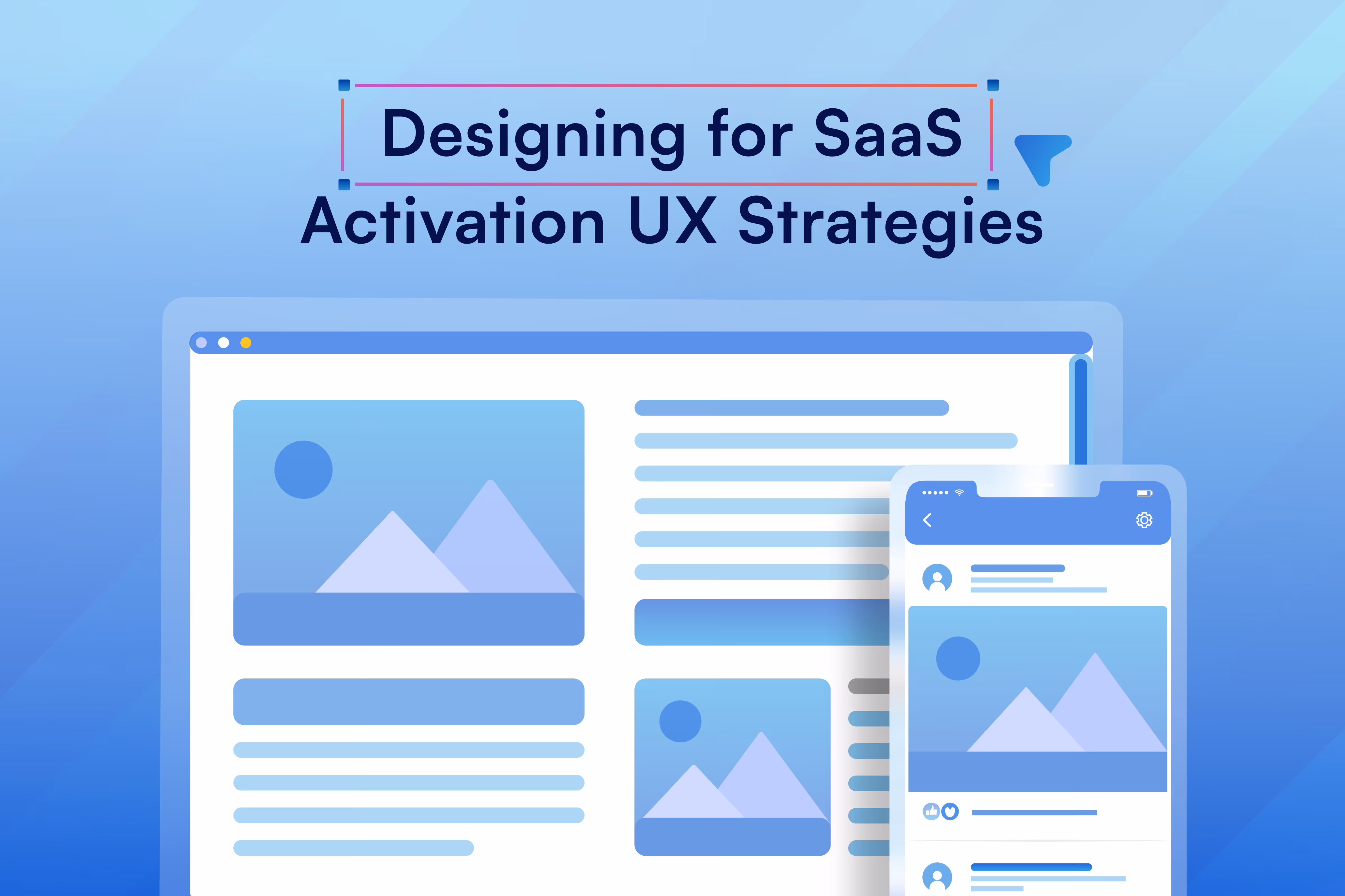Designing for SaaS Activation: UX Strategies That Convert First-Time Users