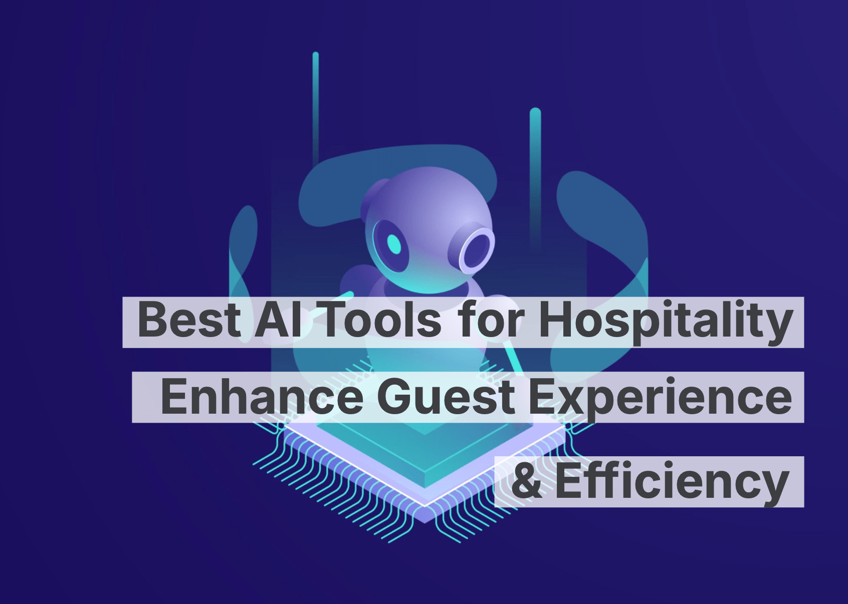 Meilleurs outils d&#39;IA pour l&#39;hospitalité: améliorer l&#39;expérience et l&#39;efficacité des clients