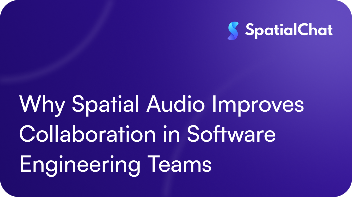 Feature image for Why Spatial Audio Improves Collaboration in Software Engineering Teams