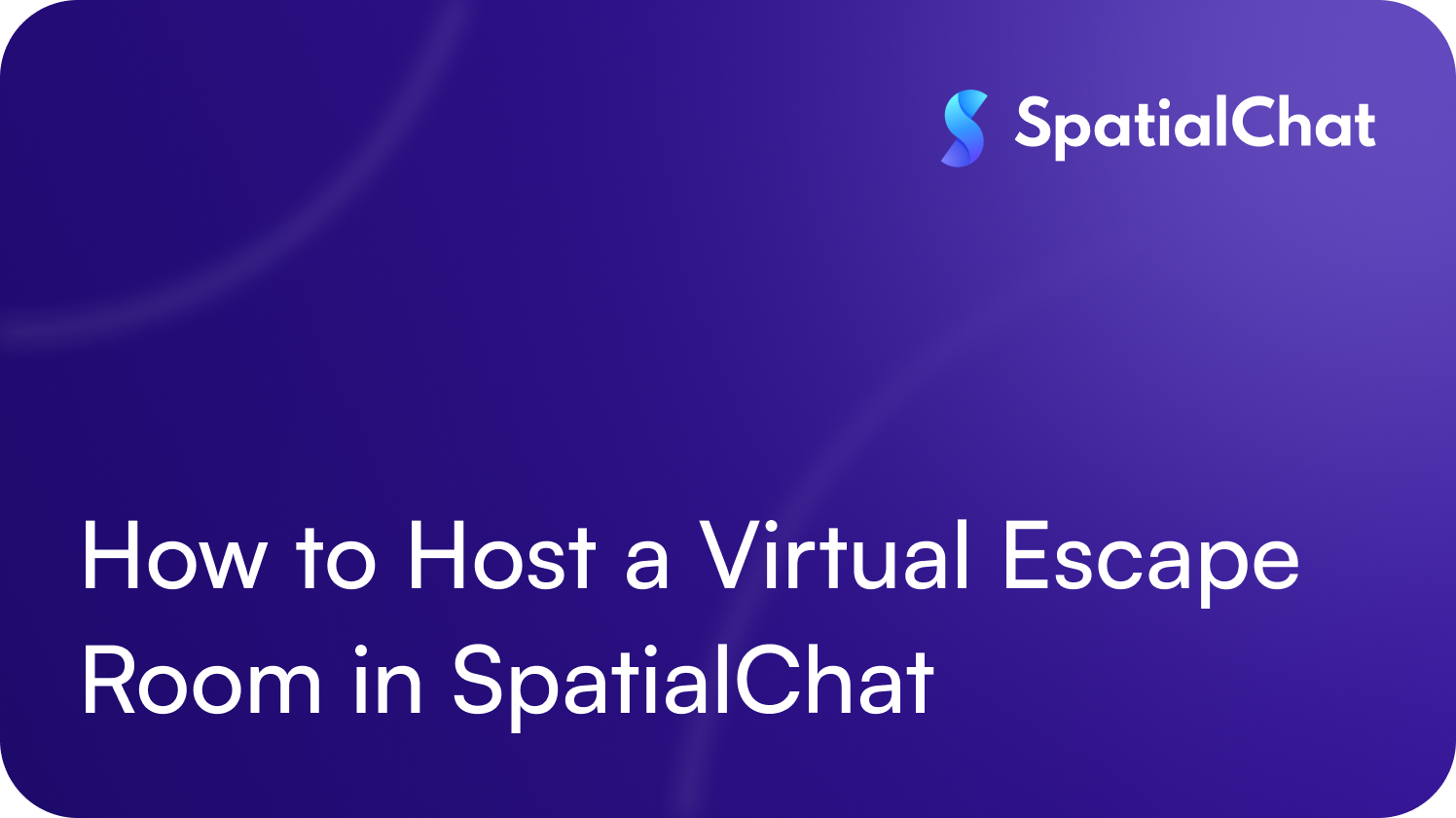 Feature image for How to Host a Virtual Escape Room in SpatialChat