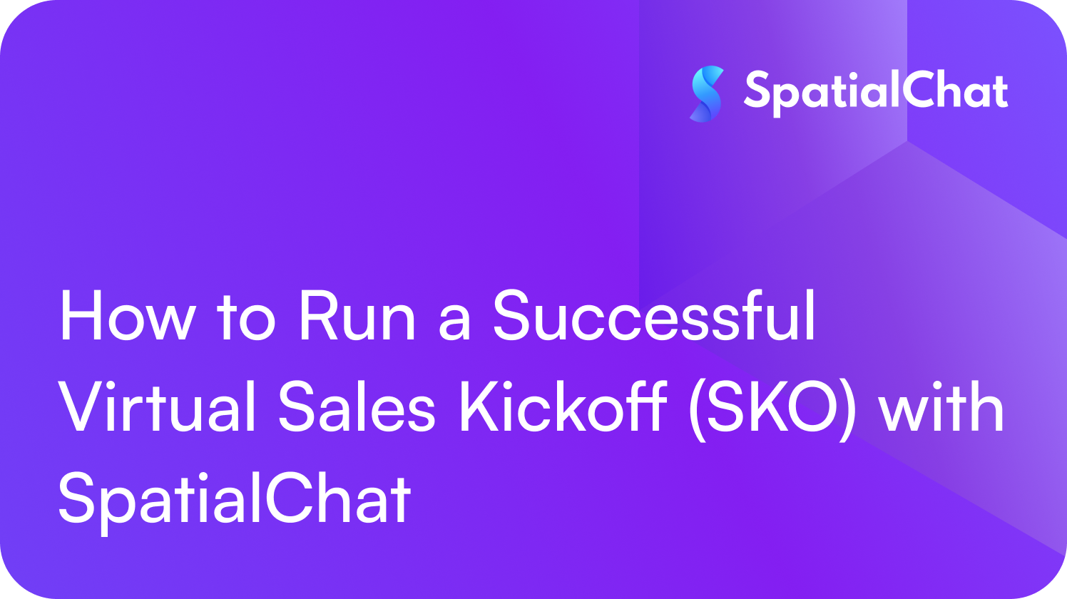 Feature image for How to Run a Successful Virtual Sales Kickoff (SKO) with SpatialChat