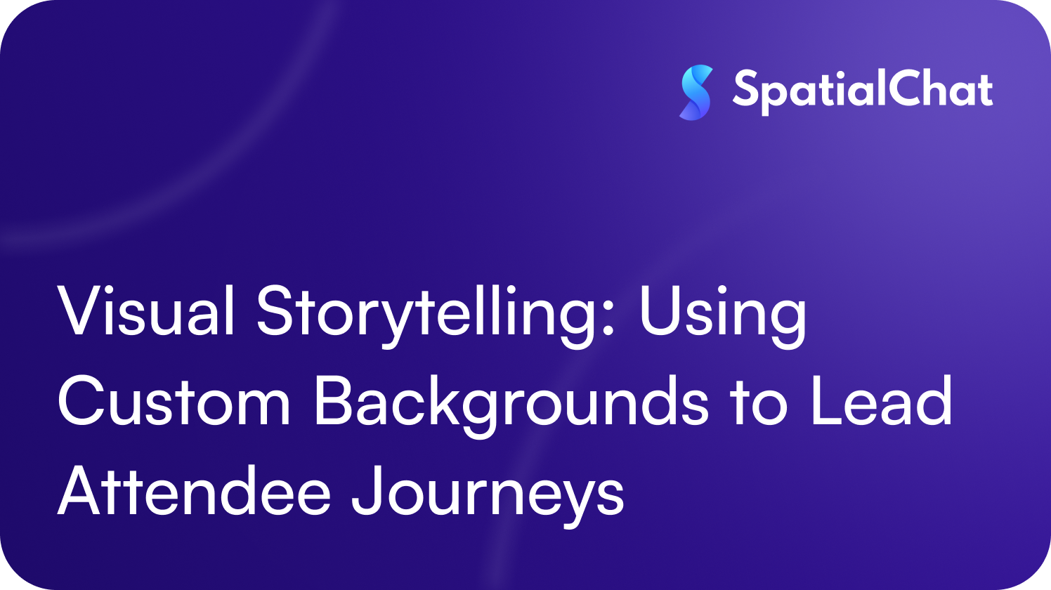 Feature image for Visual Storytelling: Using Custom Backgrounds to Lead Attendee Journeys