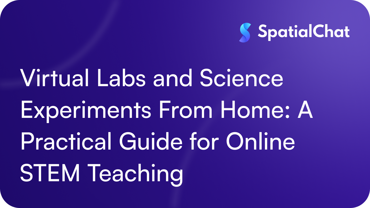 Feature image for Virtual Labs and Science Experiments From Home: A Practical Guide for Online STEM Teaching