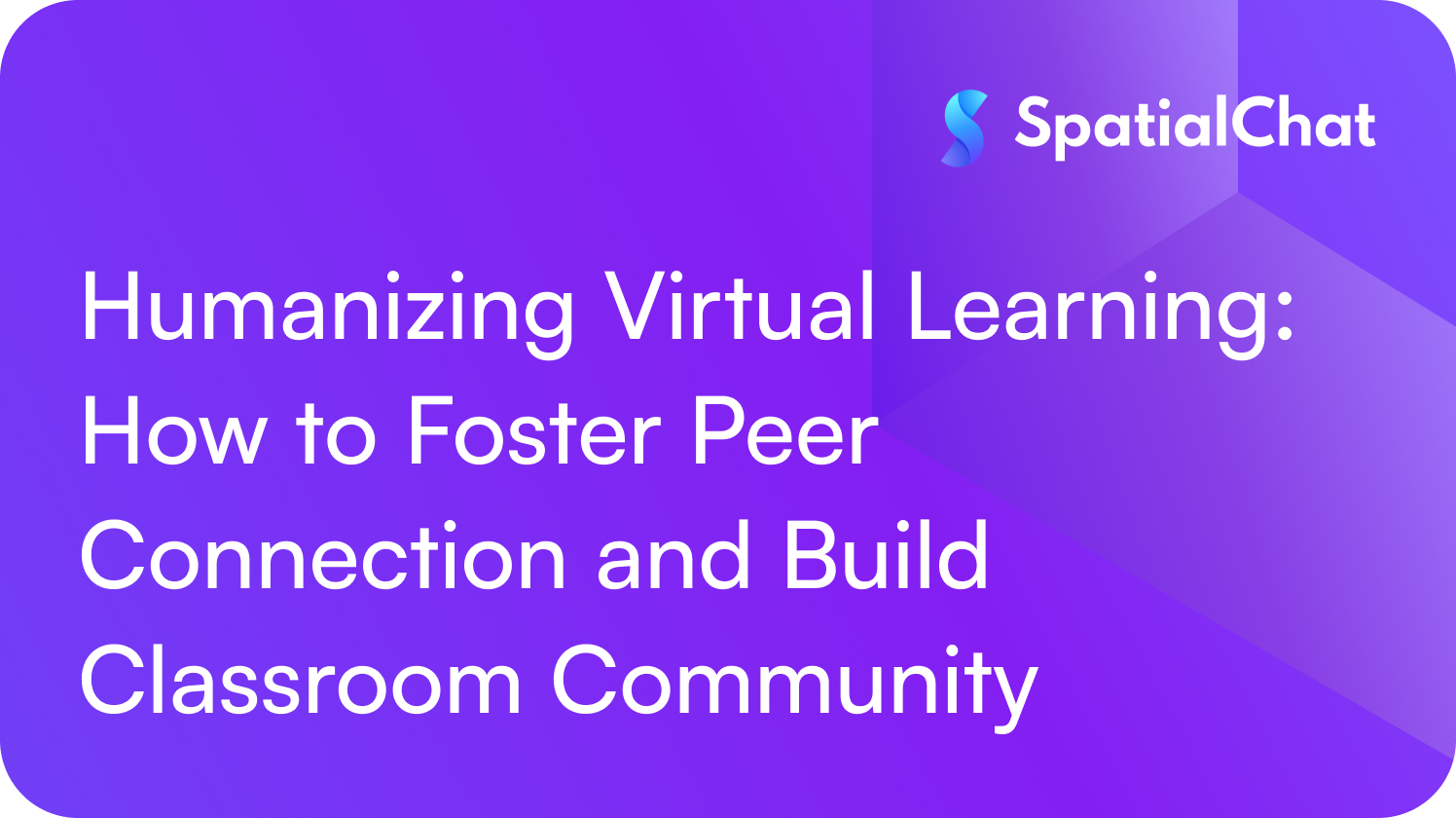 Feature image for Humanizing Virtual Learning: How to Foster Peer Connection and Build Classroom Community