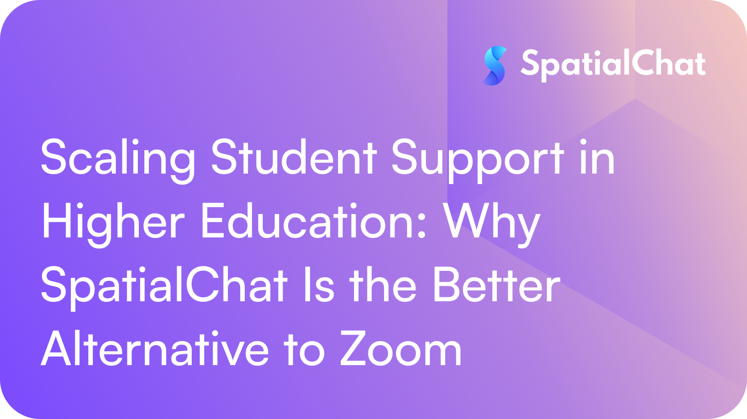 Feature image for Scaling Student Support in Higher Education: Why SpatialChat Is the Better Alternative to Zoom