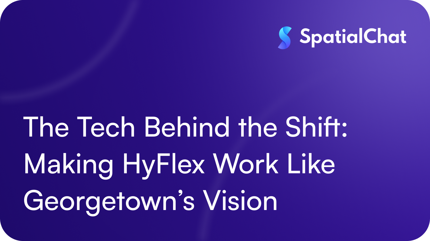 Feature image for The Tech Behind the Shift: Making HyFlex Work Like Georgetown’s Vision