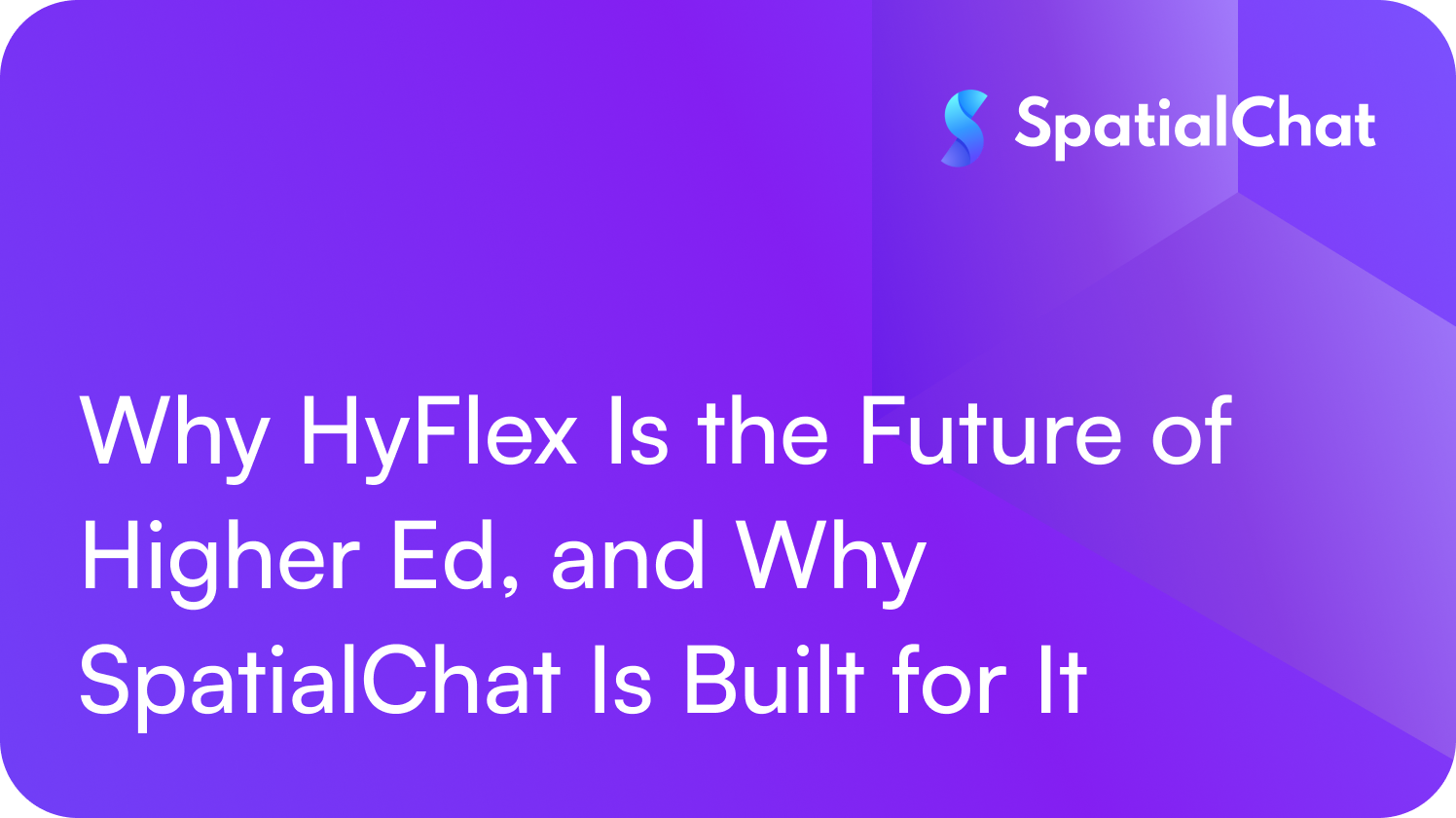 Feature image for Why HyFlex Is the Future of Higher Ed, and Why SpatialChat Is Built for It