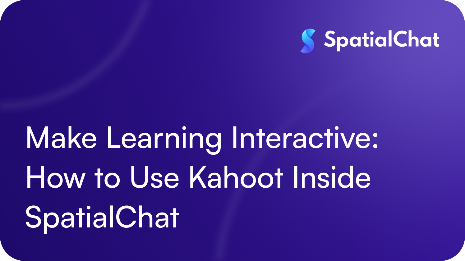 Feature image for Make Learning Interactive: How to Use Kahoot Inside SpatialChat