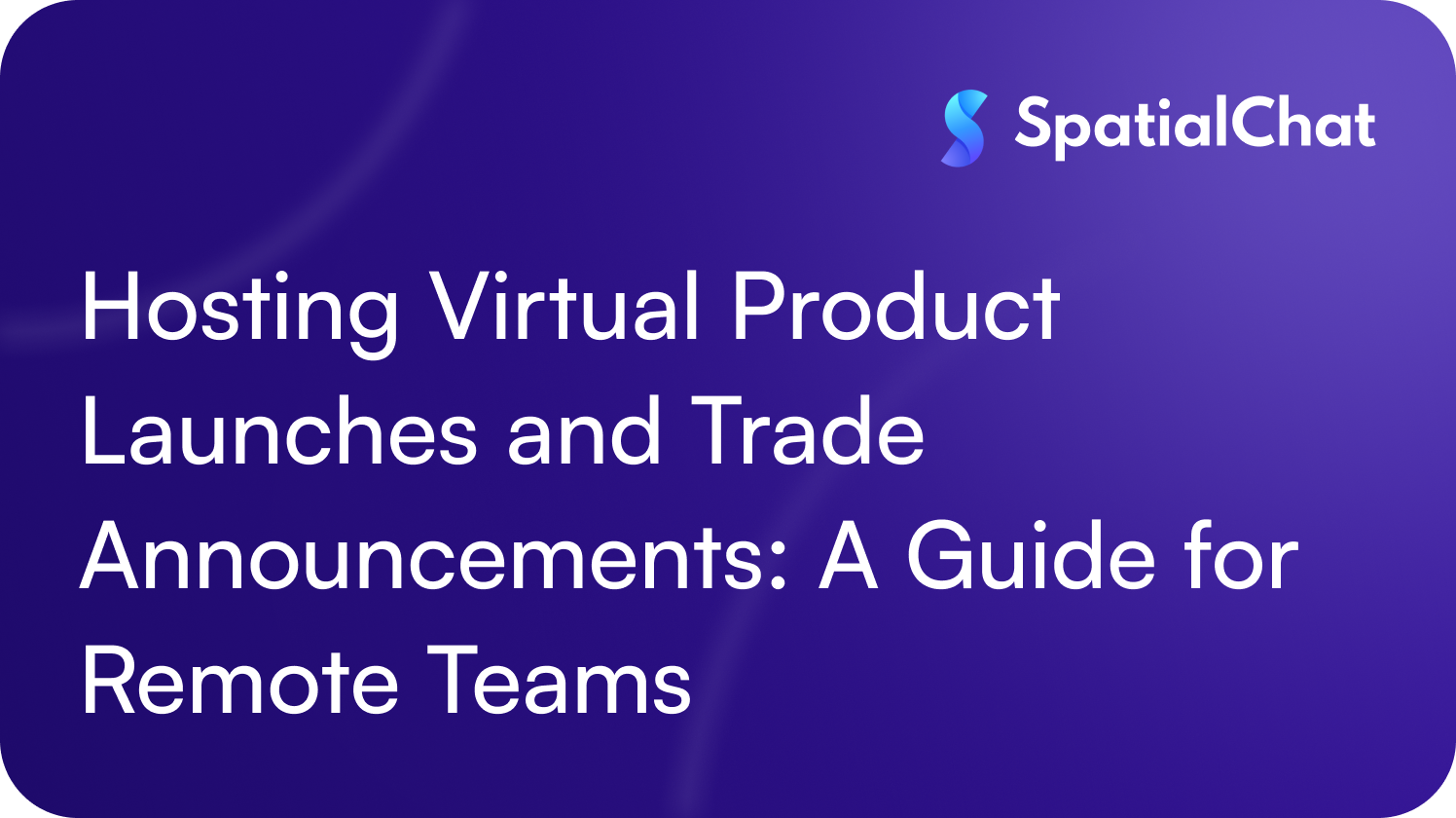 Feature image for Hosting Virtual Product Launches and Trade Announcements: A Guide for Remote Teams
