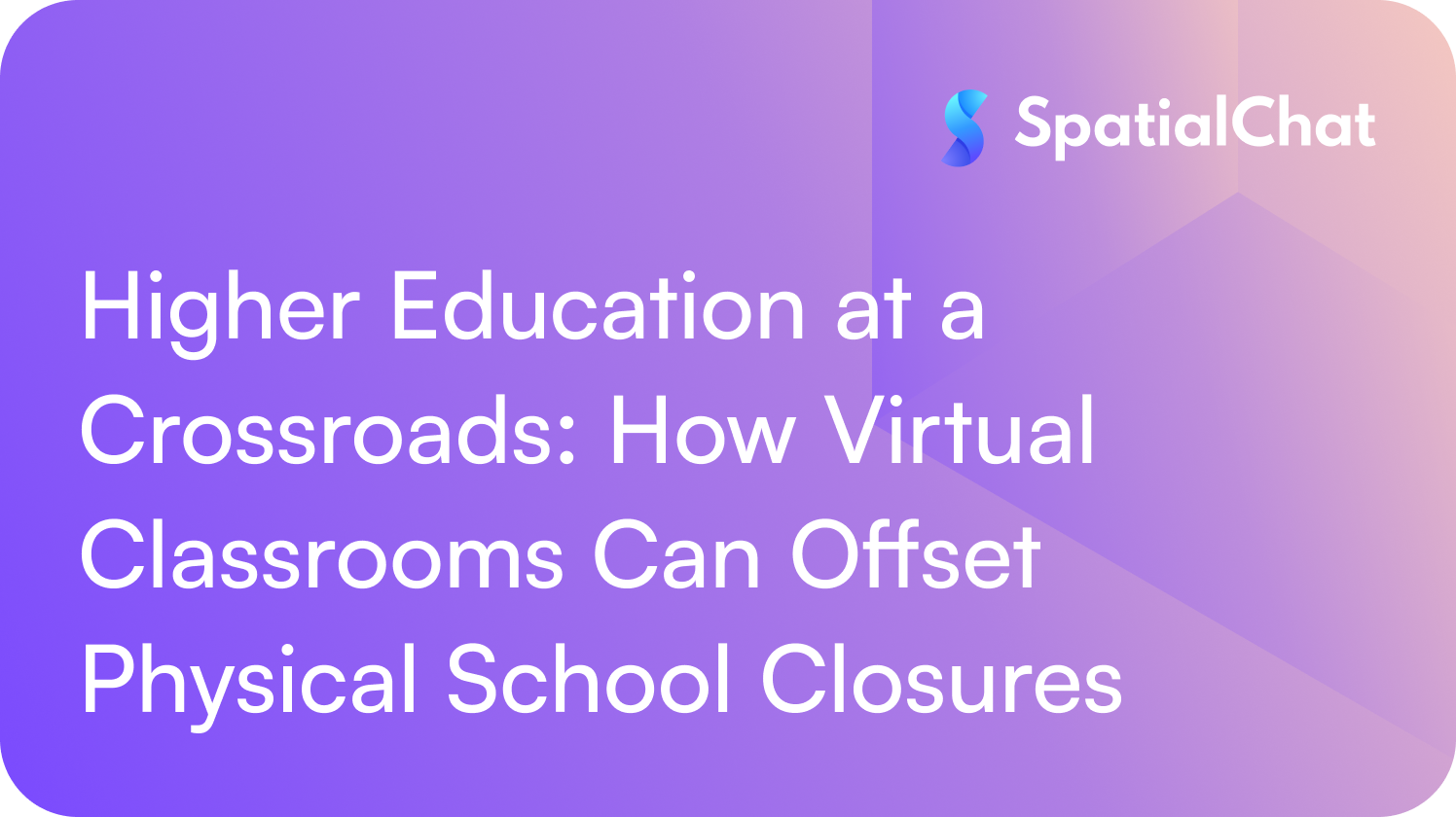 Feature image for Higher Education at a Crossroads: How Virtual Classrooms Can Offset Physical School Closures