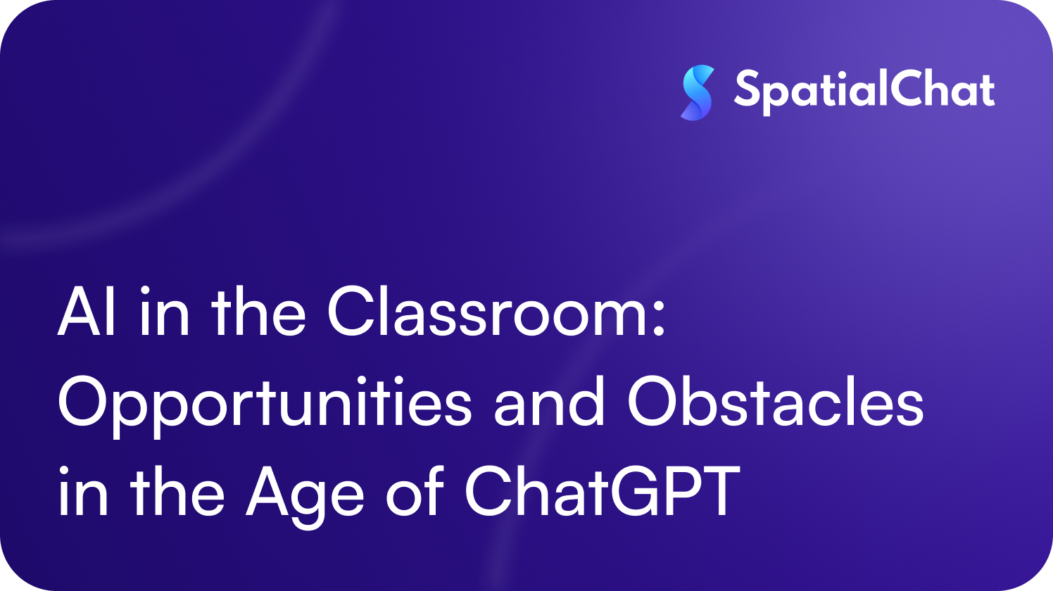 Feature image for AI in the Classroom: Opportunities and Obstacles in the Age of ChatGPT