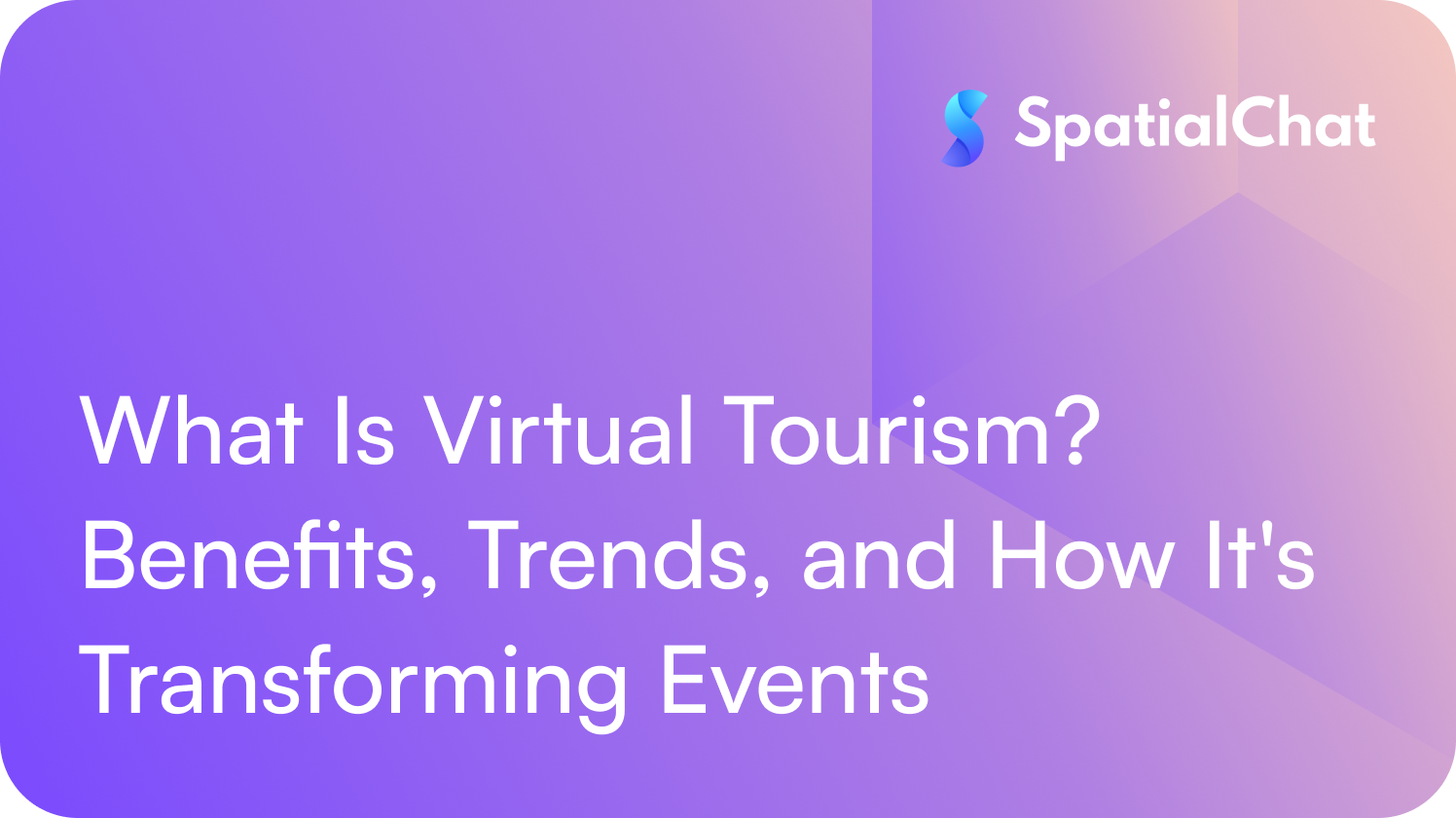 Feature image for What Is Virtual Tourism? Benefits, Trends, and How It's Transforming Events