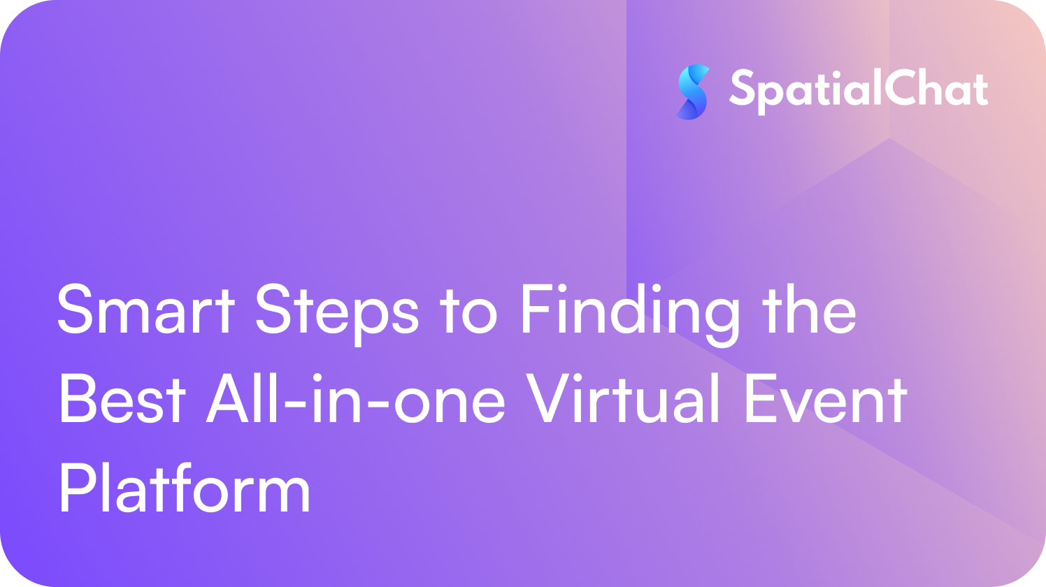 Feature image for Smart Steps to Finding the Best All-in-one Virtual Event Platform