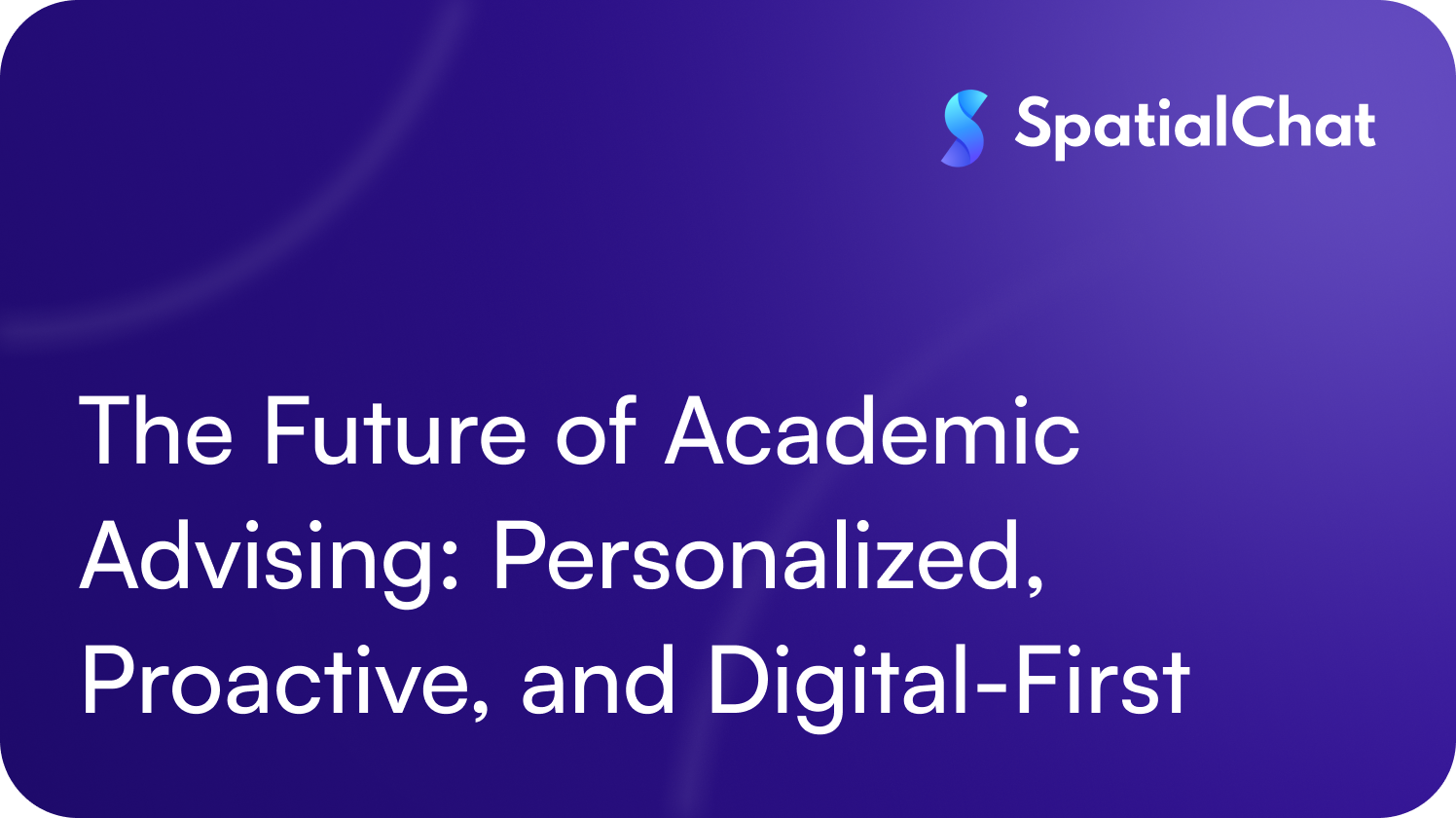 Feature image for The Future of Academic Advising: Personalized, Proactive, and Digital-First