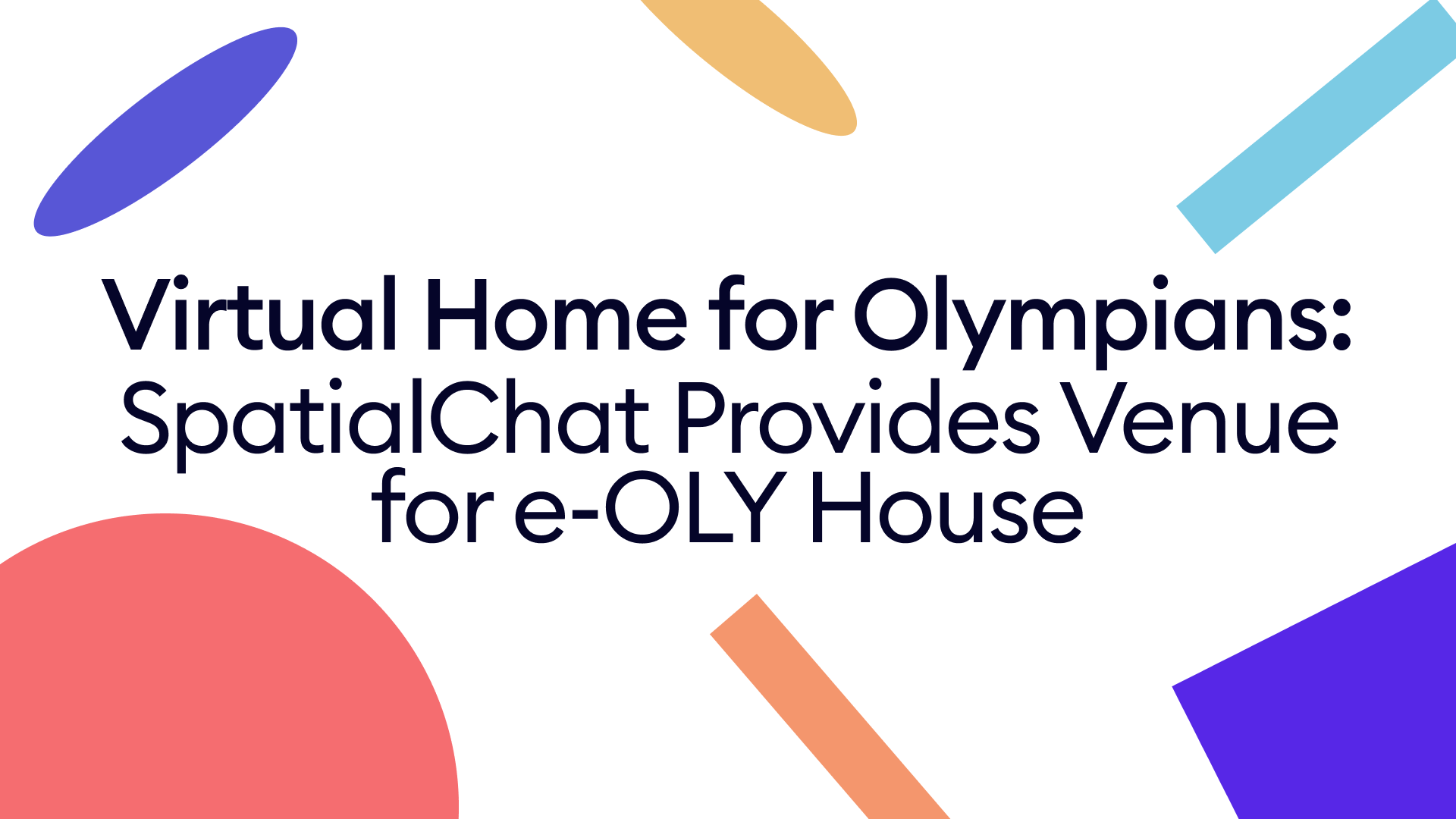 Feature image for Virtual Home for Olympians: SpatialChat Provides Venue for e-OLY House