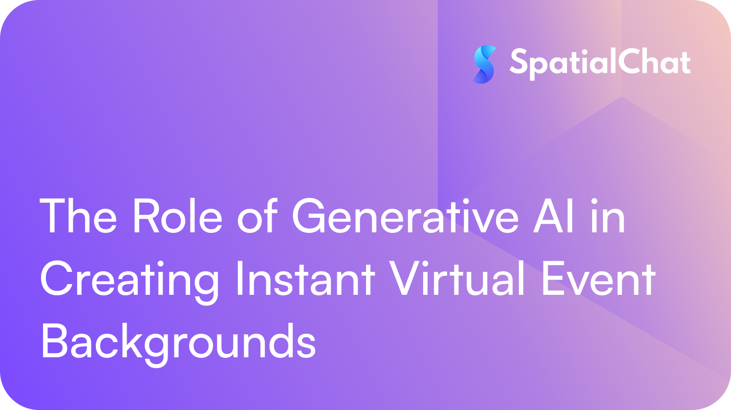 Feature image for The Role of Generative AI in Creating Instant Virtual Event Backgrounds