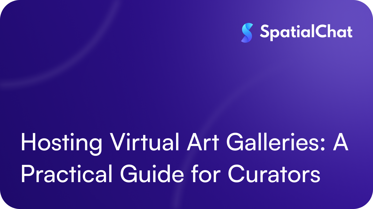 Feature image for Hosting Virtual Art Galleries: A Practical Guide for Curators