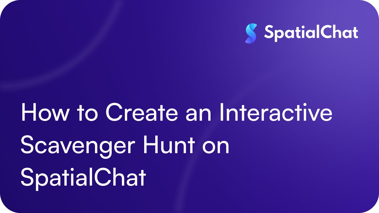 Feature image for How to Create an Interactive Scavenger Hunt on SpatialChat