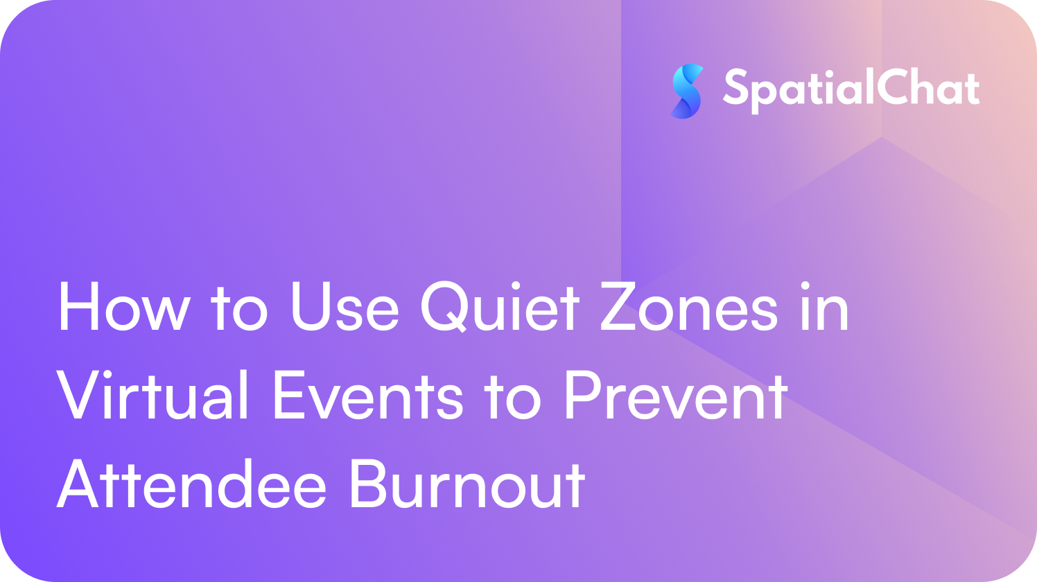 Feature image for How to Use Quiet Zones in Virtual Events to Prevent Attendee Burnout