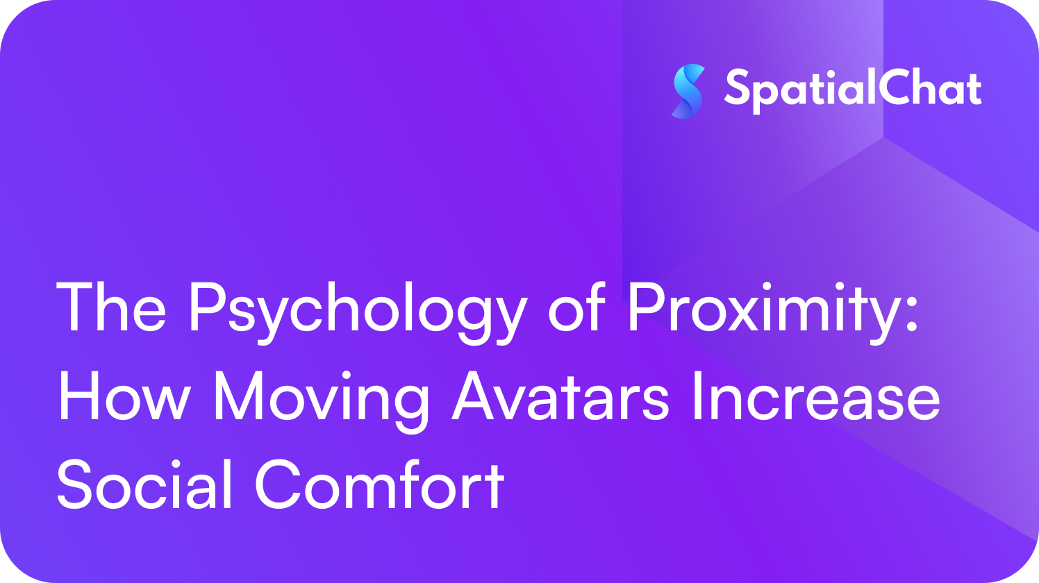 Feature image for The Psychology of Proximity: How Moving Avatars Increase Social Comfort