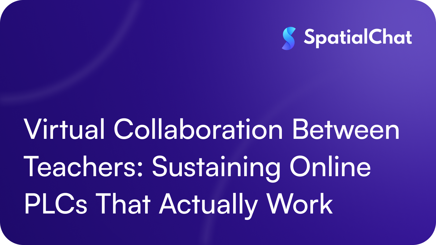 Feature image for Virtual Collaboration Between Teachers: Sustaining Online PLCs That Actually Work