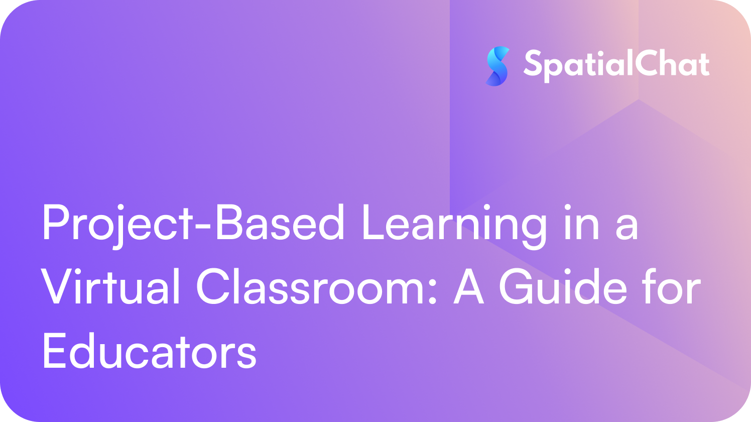 Feature image for Project-Based Learning in a Virtual Classroom: A Guide for Educators