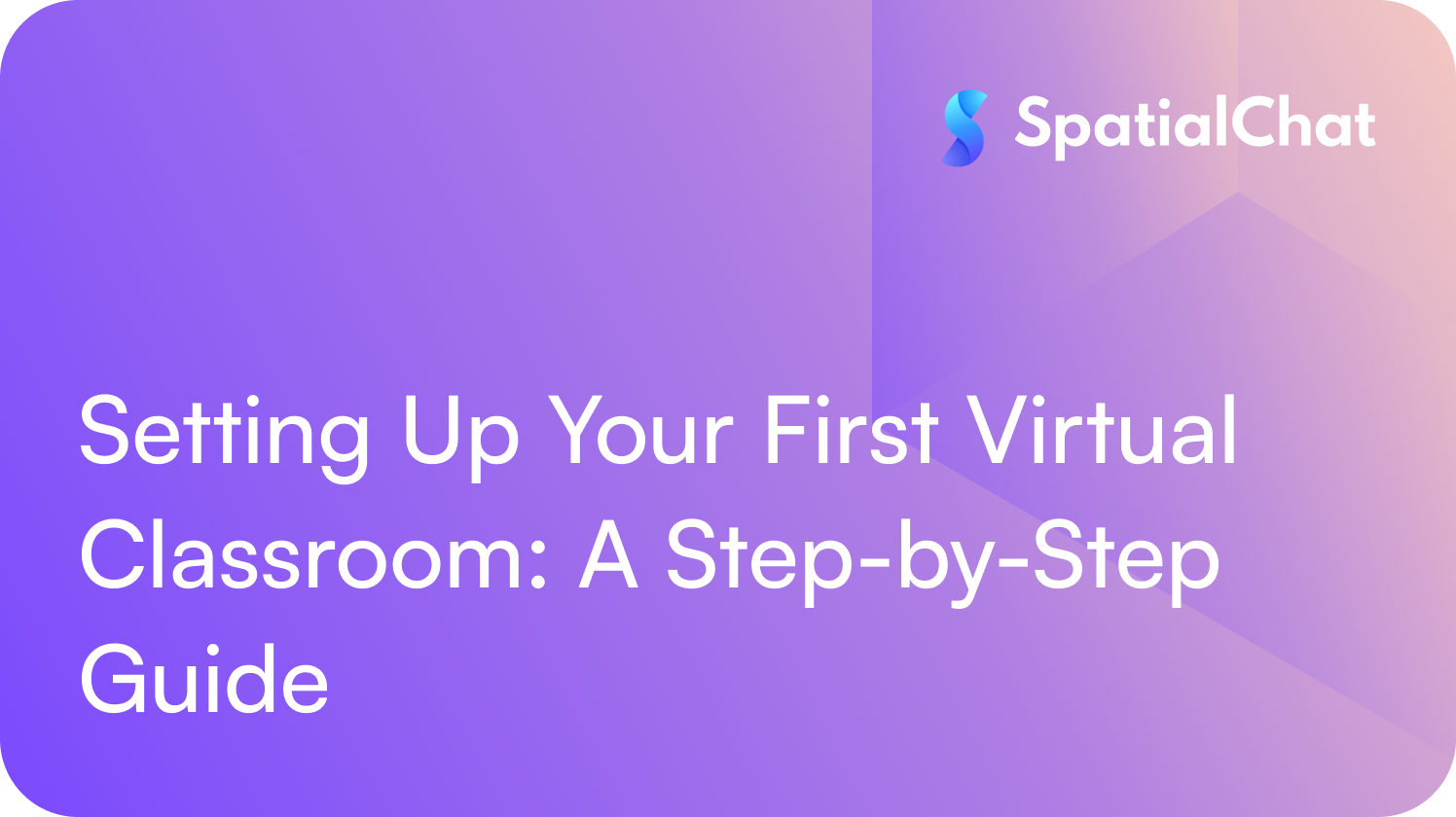 Feature image for Setting Up Your First Virtual Classroom: A Step-by-Step Guide