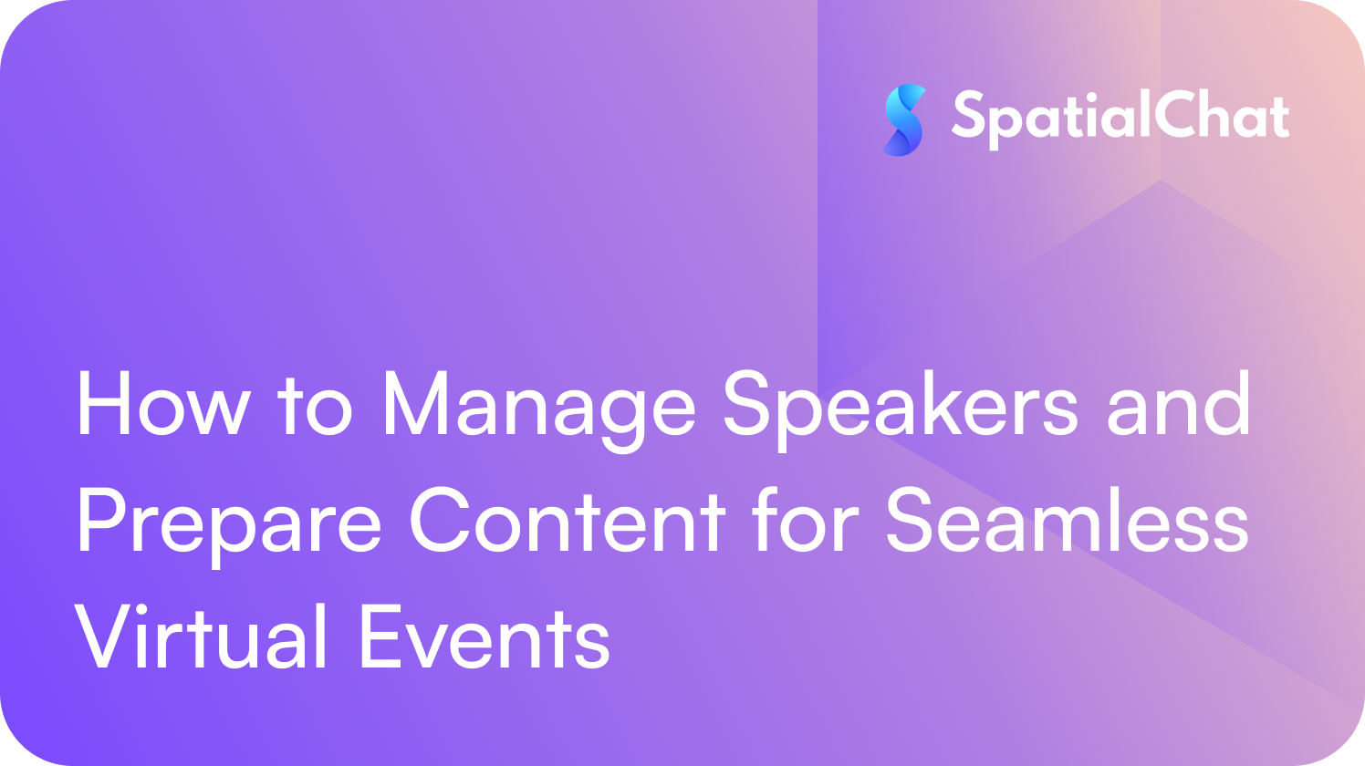 Feature image for How to Manage Speakers and Prepare Content for Seamless Virtual Events