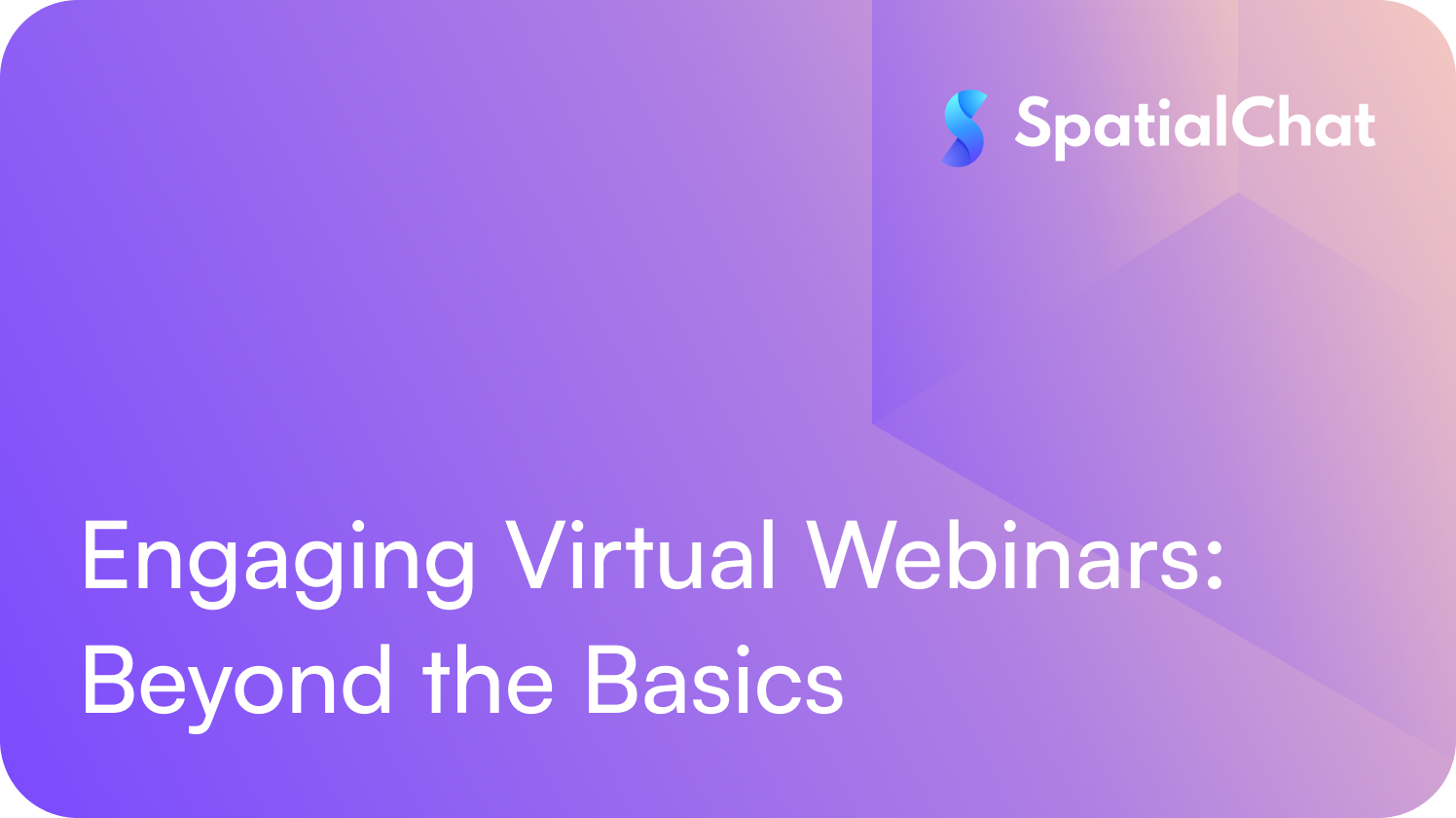 Feature image for Engaging Virtual Webinars: Beyond the Basics