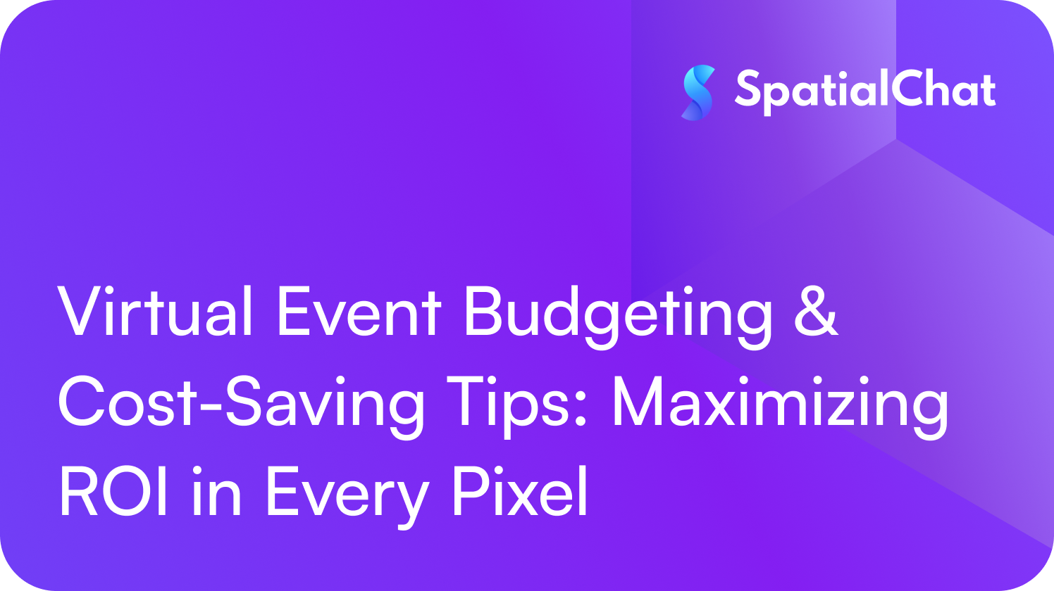 Feature image for Virtual Event Budgeting & Cost-Saving Tips: Maximizing ROI in Every Pixel