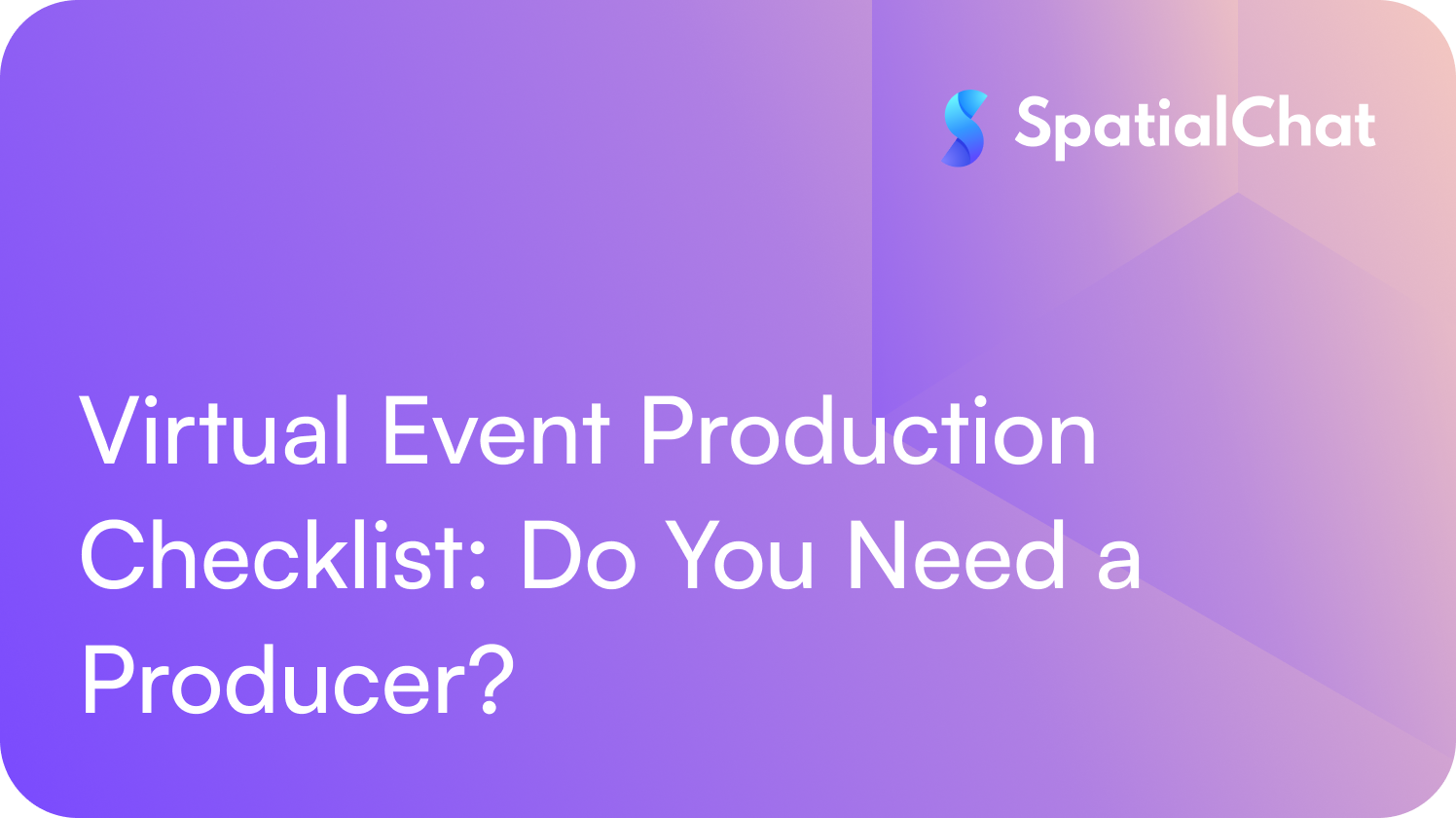 Feature image for Virtual Event Production Checklist: Do You Need a Producer?