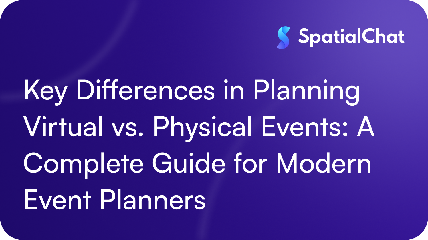 Feature image for Key Differences in Planning Virtual vs. Physical Events: A Complete Guide for Modern Event Planners