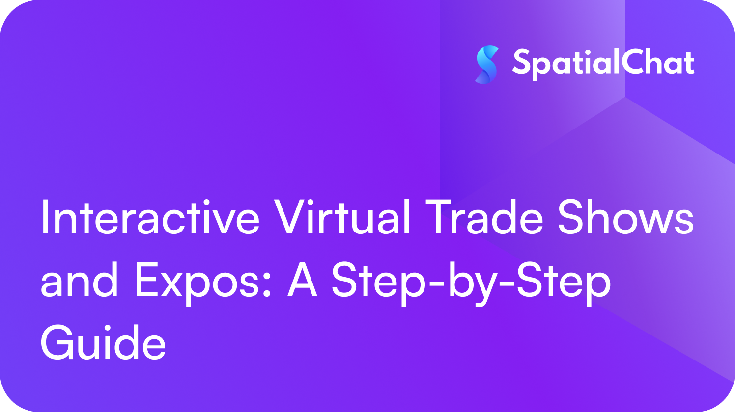 Feature image for Interactive Virtual Trade Shows and Expos: A Step-by-Step Guide