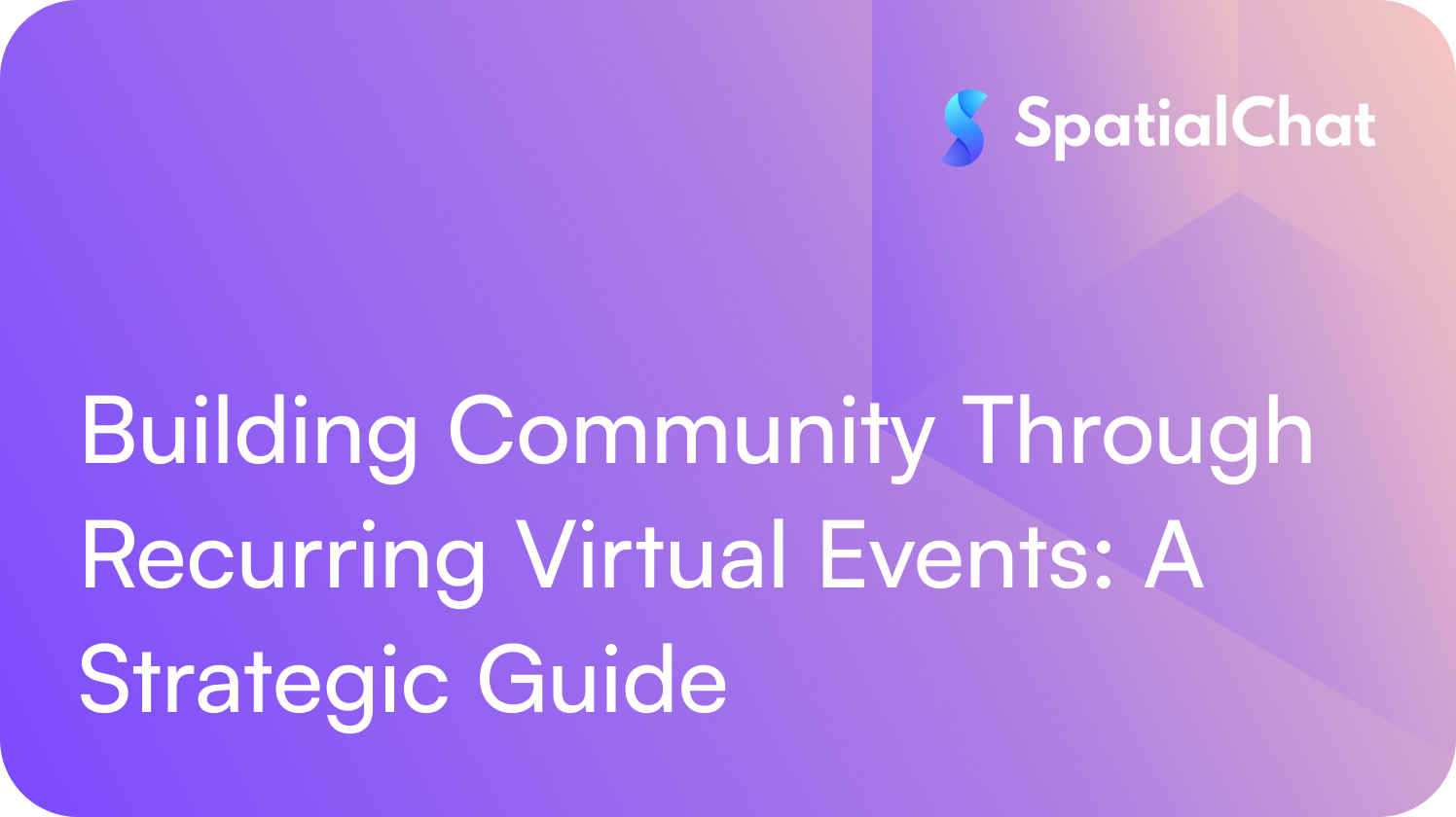Feature image for Building Community Through Recurring Virtual Events: A Strategic Guide