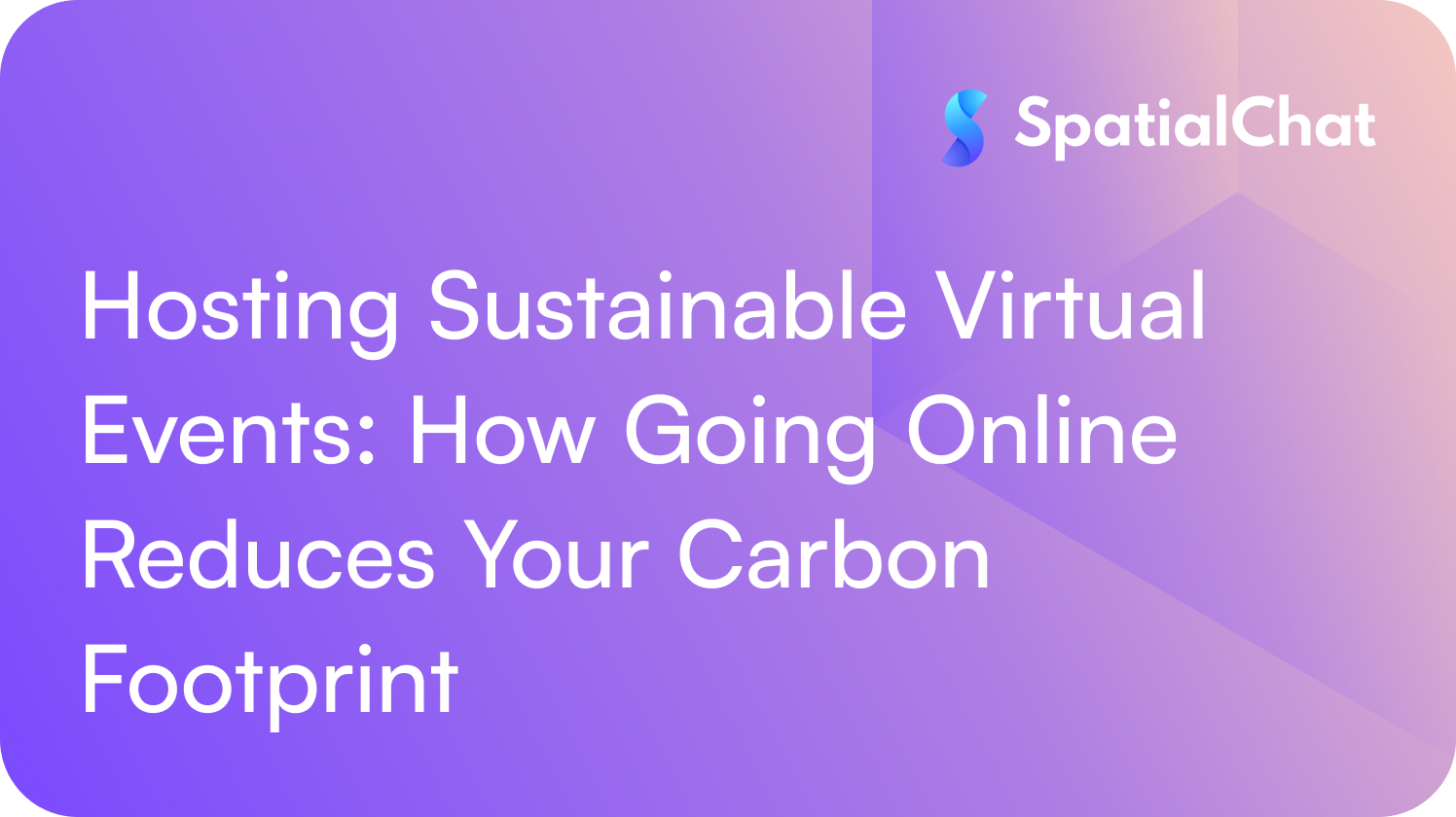 Feature image for Hosting Sustainable Virtual Events: How Going Online Reduces Your Carbon Footprint