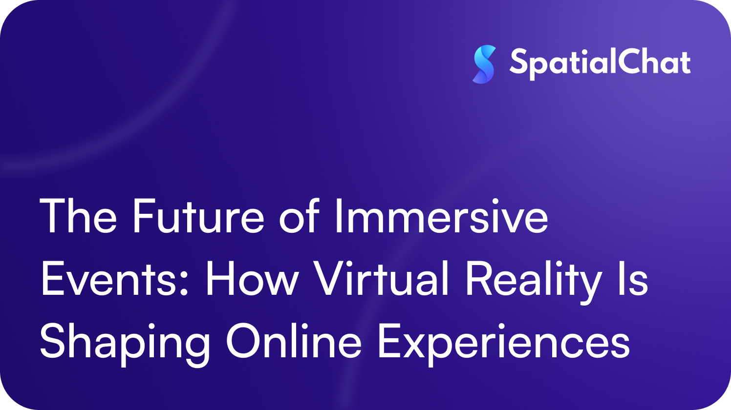 Feature image for The Future of Immersive Events: How Virtual Reality Is Shaping Online Experiences