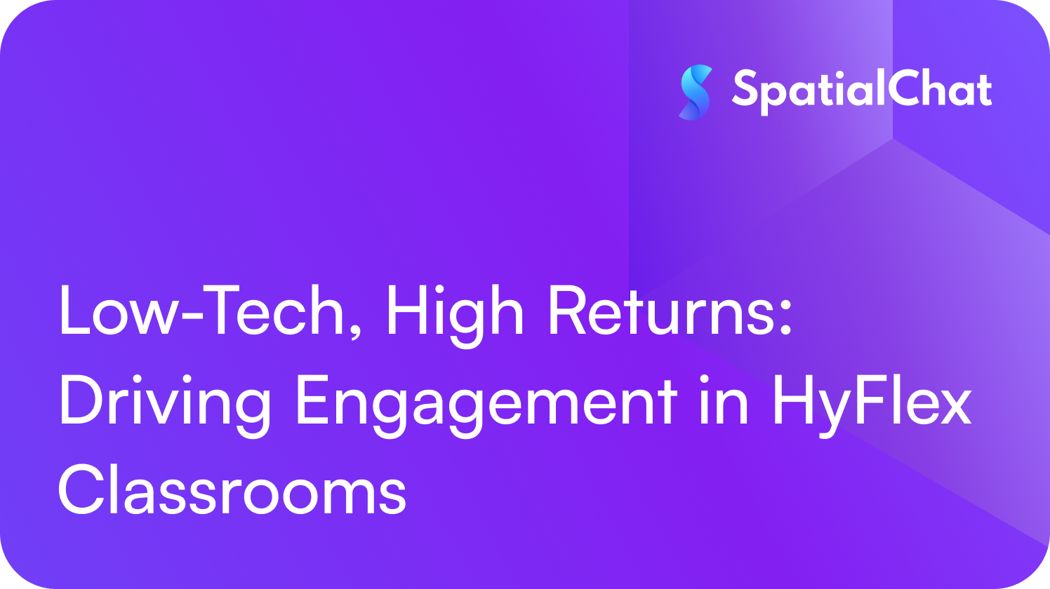 Feature image for Low-Tech, High Returns: Driving Engagement in HyFlex Classrooms