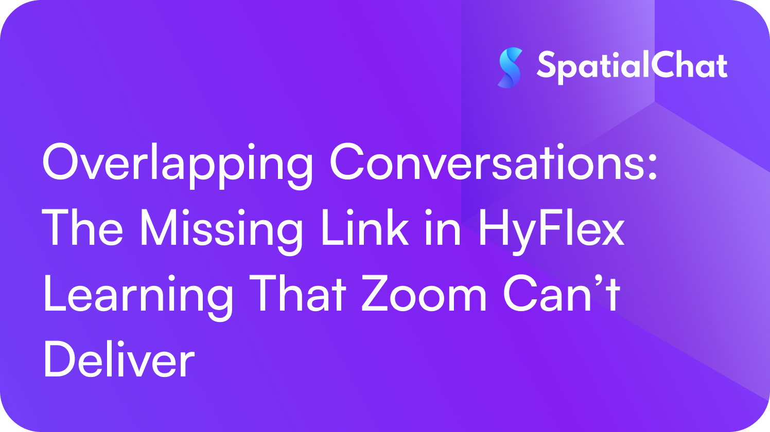 Feature image for Overlapping Conversations: The Missing Link in HyFlex Learning That Zoom Can’t Deliver