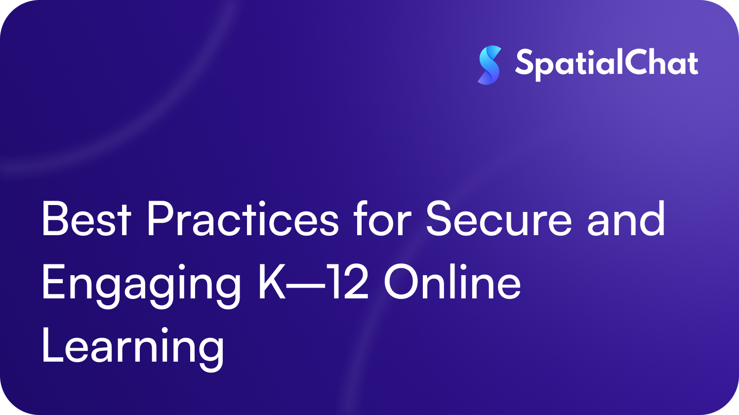 Feature image for Best Practices for Secure and Engaging K–12 Online Learning