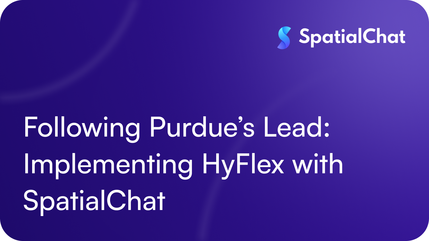 Feature image for Following Purdue’s Lead: Implementing HyFlex with SpatialChat