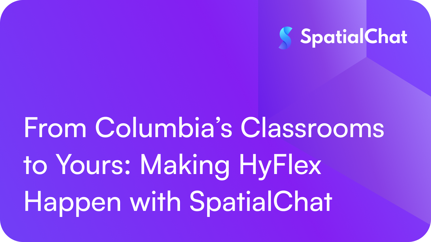 Feature image for From Columbia’s Classrooms to Yours: Making HyFlex Happen with SpatialChat