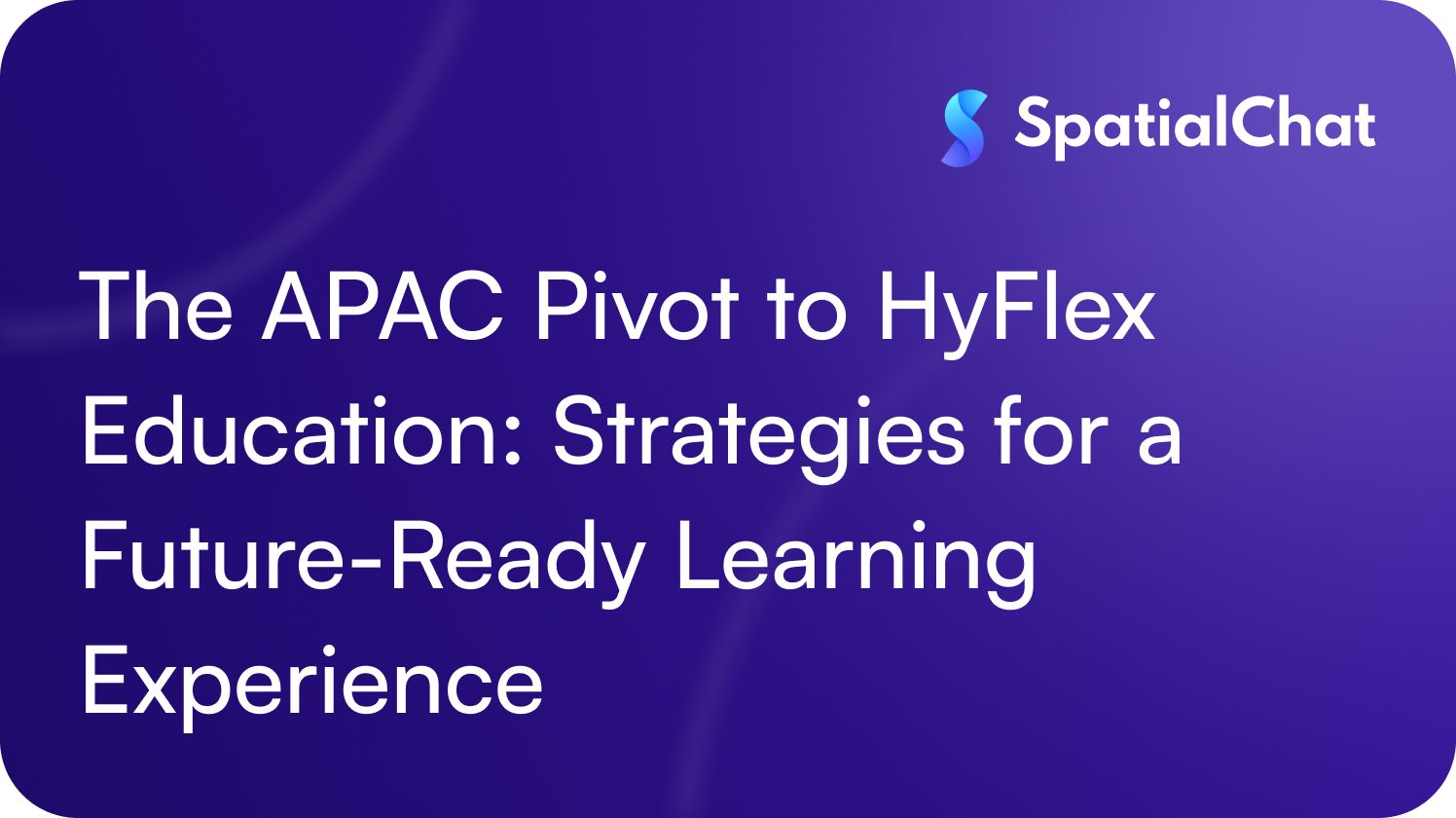 The APAC Pivot to HyFlex Education: Strategies for a Future-Ready Learning Experience