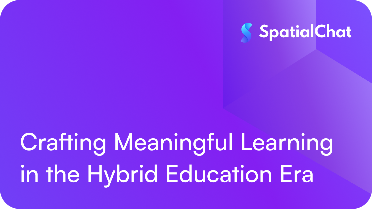 Feature image for Crafting Meaningful Learning in the Hybrid Education Era