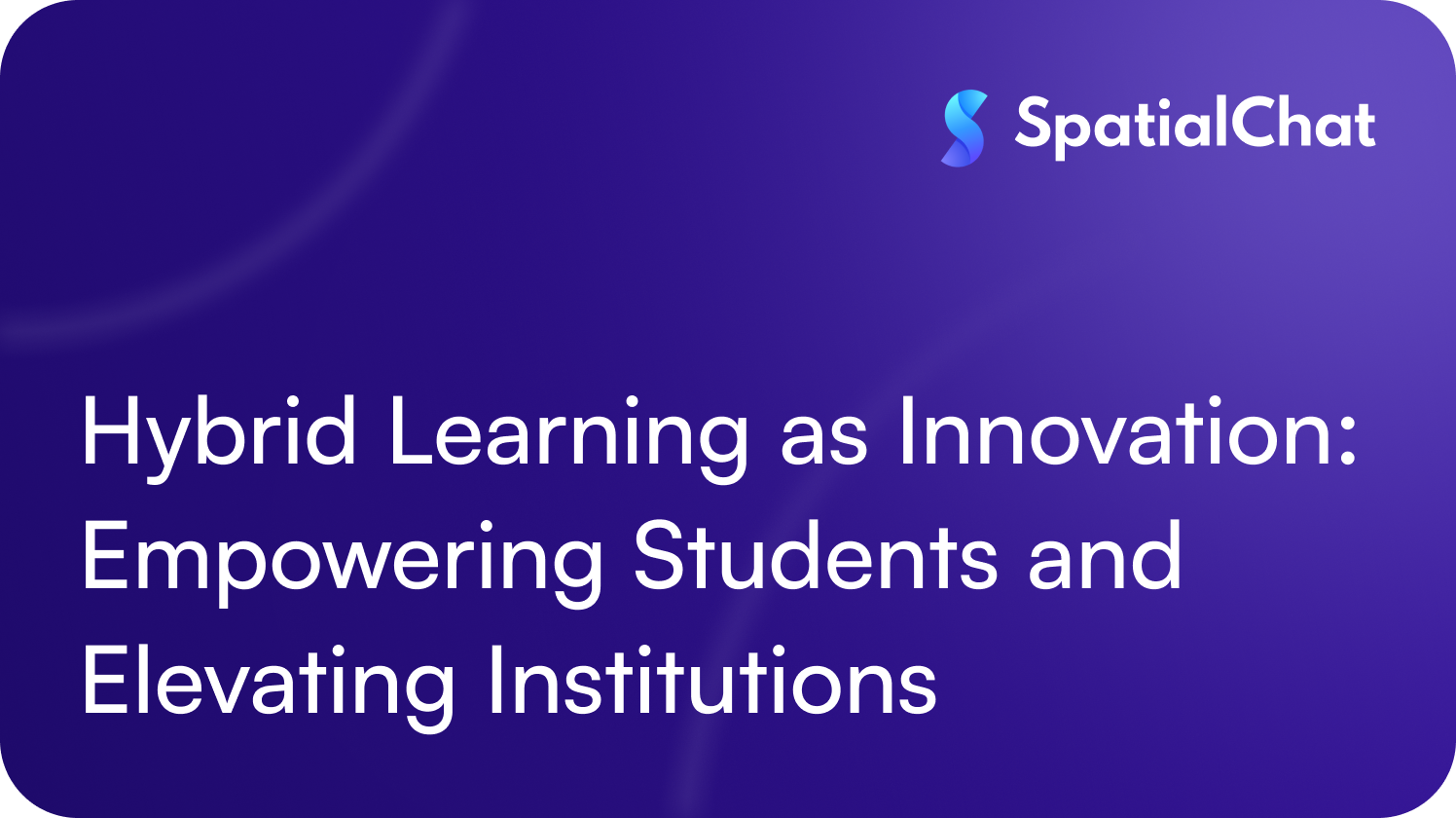Hybrid Learning as Innovation: Empowering Students and Elevating Institutions
